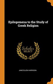 Epilegomena to the Study of Greek Religion by Jane Ellen Harrison