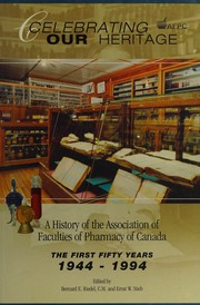 Cover of: A history of the Association of Faculties of Pharmacy of Canada: the first fifty years, 1944-1994