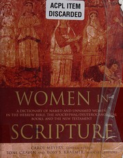 Cover of: Women in scripture: a dictionary of named and unnamed women in the Hebrew Bible, the Apocryphal/Deuterocanonical books, and the New Testament