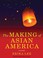 Cover of: The Making of Asian America