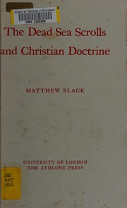 Cover of: The Dead Sea Scrolls and Christian doctrine: the Ethel M. Wood lecture delivered before the University of London on 8 February, 1966.