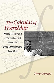 Cover of: The Calculus of Friendship: What a Teacher and a Student Learned about Life while Corresponding about Math