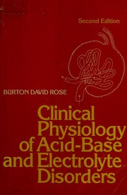 Clinical Physiology of Acid-Based and Electrolyte Disorders by Burton David Rose, Theodore Post, Burton David Rose