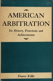 Cover of: American arbitration: its history, functions and achievements