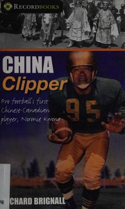 Cover of: China Clipper: pro football's first Chinese-Canadian player, Normie Kwong