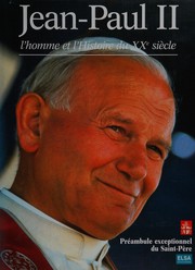 Cover of: Jean-Paul II, l'homme et l'histoire du XXe siècle