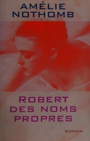 Cover of: Robert des noms propres: roman