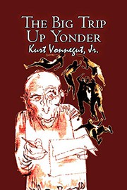 Cover of: The Big Trip Up Yonder by Kurt Vonnegut, Science Fiction, Literary