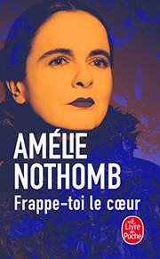 Cover of: Frappe-toi le coeur by Amélie Nothomb, Amélie Nothomb