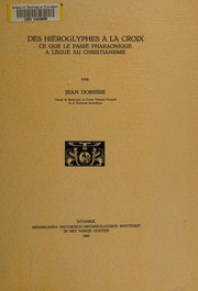 Cover of: Des hiéroglyphes à la croix: ce que le passé pharaonique a légué au Christianisme