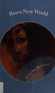 Cover of: Brave New World by Aldous Huxley, Aldous Huxley