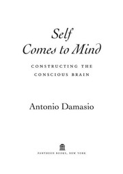 Cover of: Self comes to mind: constructing the conscious brain