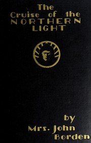 Cover of: The cruise of the Northern light: explorations and hunting in the Alaskan and Siberian Arctic