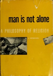 Cover of: Man is not alone: a philosophy of religion.