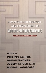 Cover of: Knowledge, information, and expectations in modern macroeconomics: in honor of Edmund S. Phelps