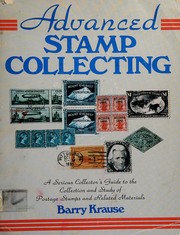 Cover of: Advanced stamp collecting: a serious collector's guide to the collection and study of postage stamps and related materials