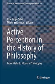 Cover of: Active Perception in the History of Philosophy by José Filipe Silva, Mikko Yrjönsuuri, José Filipe Silva, Mikko Yrjönsuuri