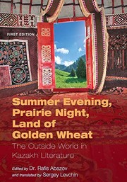 Cover of: Summer Evening, Prairie Night, Land of Golden Wheat: The Outside World in Kazakh Literature