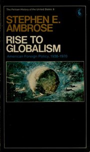 Rise to globalism by Stephen E. Ambrose