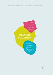 Cover of: Dynamics Of Mediatization: Institutional Change and Everyday Transformations in a Digital Age