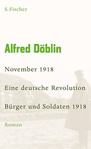 Cover of: November 1918 - Eine deutsche Revolution : Erzählwerk in drei Teilen. Erster Teil: Bürger und Soldaten 1918