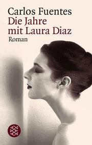 Cover of: Die Jahre mit Laura Diaz. by Carlos Fuentes, Carlos Fuentes