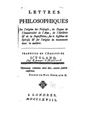 Cover of: Lettres philosophiques sur l'origine des préjugés: du dogme de l'immortalité de l'ame, de l'idolâtrie & de la superstition; sur le systême de Spinosa & sur l'origine du mouvement dans la matiere.