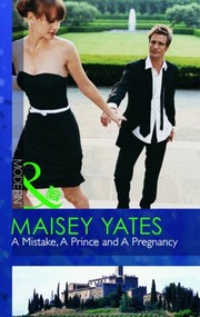 A Mistake, a Prince and a Pregnancy by Maisey Yates