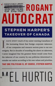 Cover of: The arrogant autocrat: Stephen Harper's takeover of Canada