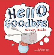 Cover of: Hello, Goodbye, and a Very Little Lie