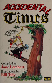 Cover of: Accidental times: a selection of bizarre and amusing Victorialaccidents from the Times