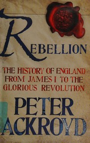 Cover of: Rebellion: the history of England from James I to the Glorious Revolution