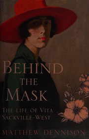 Cover of: Behind the mask: the life of Vita Sackville-West