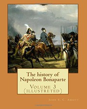 Cover of: The history of Napoleon Bonaparte. By : John S. C. Abbott: Volume 3