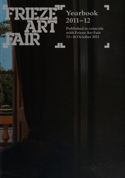 Frieze Art Fair yearbook 2011-12 by Sam Phillips