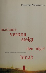 Cover of: Madame Verona steigt den Hügel hinab by Dimitri Verhulst, Dimitri Verhulst