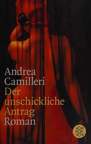 Cover of: Der unschickliche Antrag by Andrea Camilleri, Andrea Camilleri