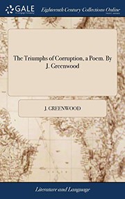 Cover of: The Triumphs of Corruption, a Poem. By J. Greenwood