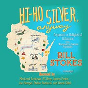 Cover of: Hi-Ho Silver, Anyway Lib/E: Potpourri of Delightful Columns from Wisconsin's Favorite Journalist