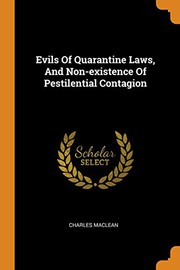 Cover of: Evils Of Quarantine Laws, And Non-existence Of Pestilential Contagion