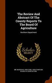 Cover of: The Review And Abstract Of The County Reports To The Board Of Agriculture: Northern Department