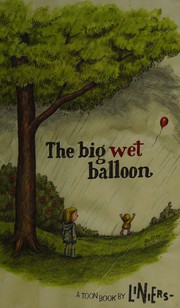 Cover of: The big wet balloon: a Toon book