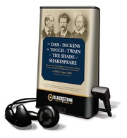 Cover of: The Dab of Dickens, the Touch of Twain & the Shade of Shakespeare: Selections from A Dab of Dickens & a Touch of Twain, Literary Lives from ... Library Edition