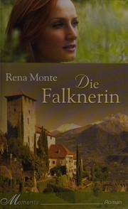 Cover of: Die Falknerin by Rena Monte, Rena Monte