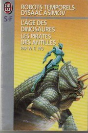 Cover of: Robots temporels d'isaac asimov - l'age des dinosaures - t1 pirates des antille