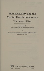 Cover of: Homosexuality and the mental health professions: the impact of bias