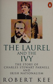 Cover of: The laurel and the ivy: the story of Charles Stewart Parnell and Irish nationalism