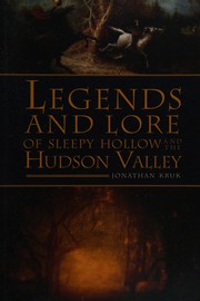 Legends and lore of Sleepy Hollow and the Hudson Valley by Jonathan Kruk