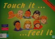 Cover of: Touch it - feel it: sensory play through touch