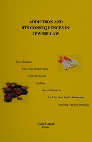 Cover of: Addiction and its consequences in Jewish law